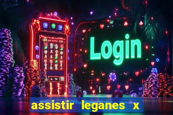 assistir leganes x real madrid ao vivo online gratis